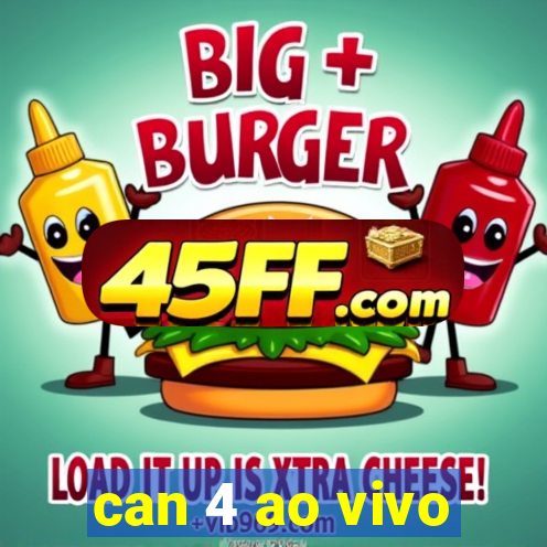 can 4 ao vivo